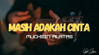 Chord Gitar Masih Adakah Cinta Muchsin Alatas