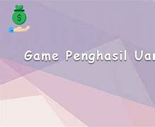 Game Penghasil Uang Asli Membayar